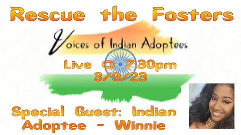 Rescue the Fosters w/ Special Guest: Founder of Voices of Indian Adoptees - Winnie