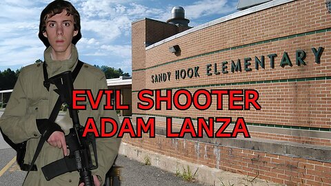 Lunatic Adam Lanza: Sandy Hook