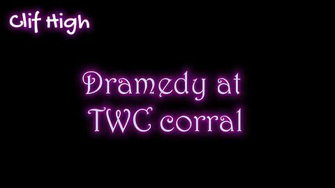 CLIF HIGH (SubStack AUDIO) - DRAMEDY AT TWC CORRAL- Quick Draw Time - 8th Mar 2024