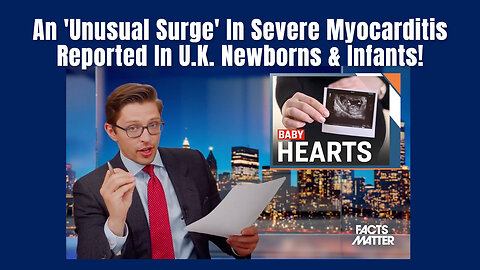 An 'Unusual Surge' In Severe Myocarditis Reported In U.K. Newborns & Infants!