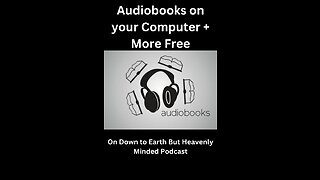 Audiobooks on your Computer, on Down to Earth But Heavenly Minded Podcast