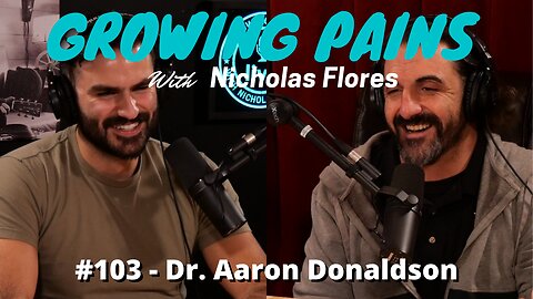 Growing Pains with Nicholas Flores #103 - Aaron Donaldson