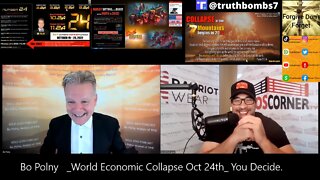 10/15/2022 Bo Polny "World Economic Collapse Oct 24th? You Decide."