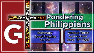 GCC AZ 11AM - 03172024 - SERMON "Pondering Philippians". ( by Kenny Porter )