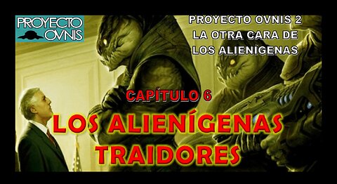 PROYECTO OVNIS T2x6 - LOS ALIENÍGENAS TRAIDORES