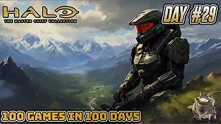 100 Games in 100 DAYS!! - Day #29 HALOTHON