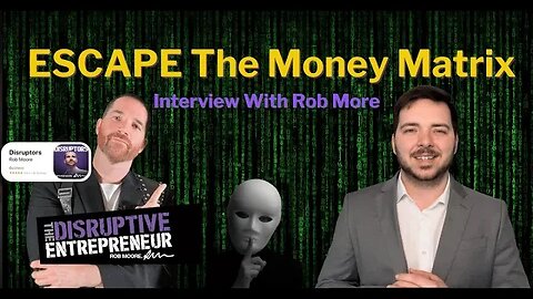 Escape the Money Matrix With Jon Weberg & Rob Moore Interview