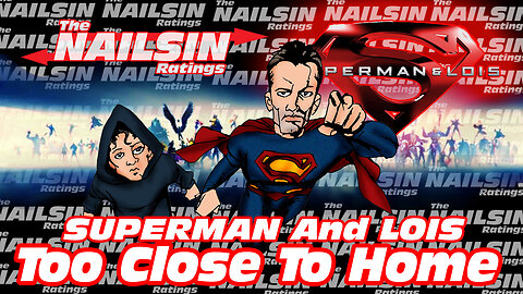 The Nailsin Ratings:Superman&Lois - Too Close To Home