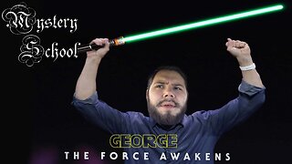 George: The Force Awakens - Mystery School Lesson 80