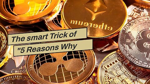The smart Trick of "5 Reasons Why Investing in Gold Can Be a Smart Move" That Nobody is Talking...
