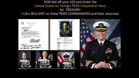 DOD Get off your ASS and Arrest the United States Inc Foreign PEDO Corporation Navy for TREASON!