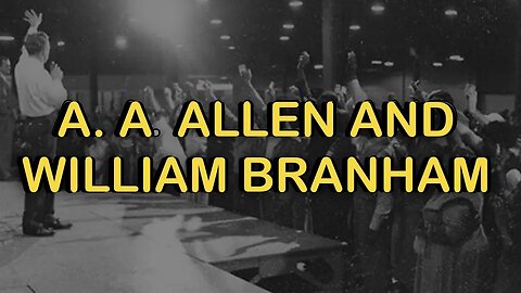 A. A. Allen and William Branham