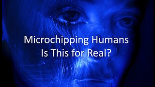 Microchipping Humans - Is This For Real?