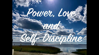 Power Love Self Discipline. 2 Timothy 1: 7-10