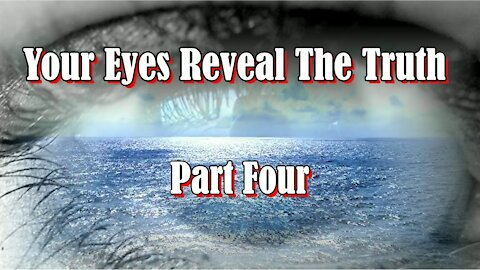 Your Eyes Reveal The Truth ... Part Four