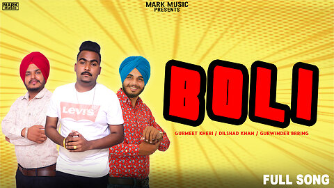 Boli (Full Song) | Dilshad Khan, Gurmeet Kheri, Gurwinder Brring | Mark Music