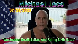 Michael Jaco HUGE Intel July 28: "Vaccination Death Spikes And Falling Birth Rates"