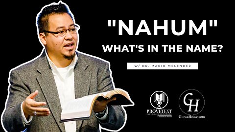 659. Nahum (What’s in the Name?)