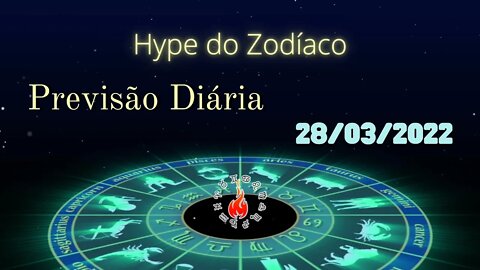 Previsão Diário 28 de Março 2022 Hype do Zodíaco