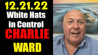 Charlie Ward HUGE "White Hats Intel" 12.21.22