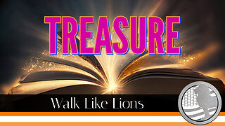 "Treasure" Walk Like Lions Christian Daily Devotion with Chappy Apr 18, 2023