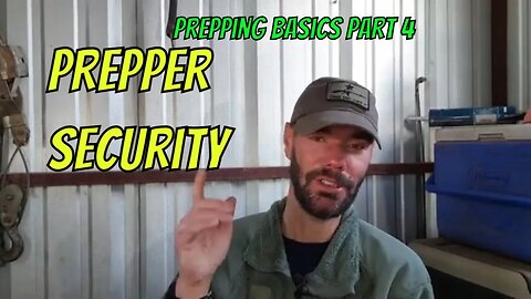 Prepper Security-- Prepper Basics, Part 4