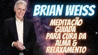 🧘‍♀️🧠 Dr Braian Weiss Meditação Guiada para Cura da Alma e Relaxamento Completo.