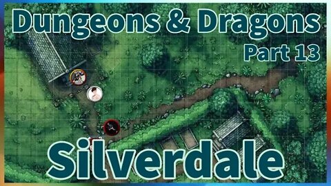 Welcome to Silverdale | Part 13 | Dungeons & Dragons