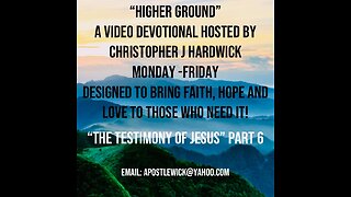 Higher Ground "The Testimony Of Jesus" Part 6