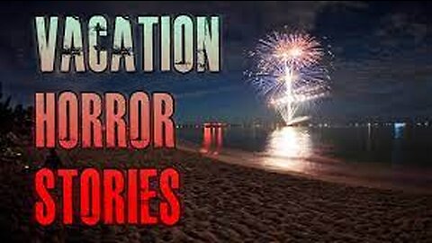 5 Scary TRUE Vacation Horror Stories