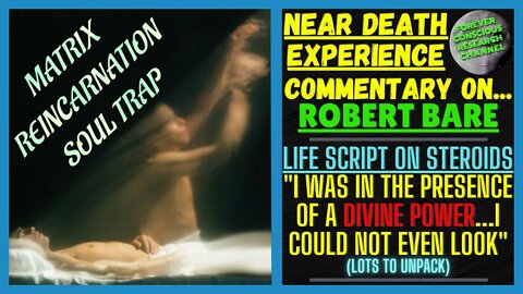 NDE Commentary ROBERT | LIFE SCRIPT on STEROIDS | "Couldn't Look" | Matrix Reincarnation Soul Trap