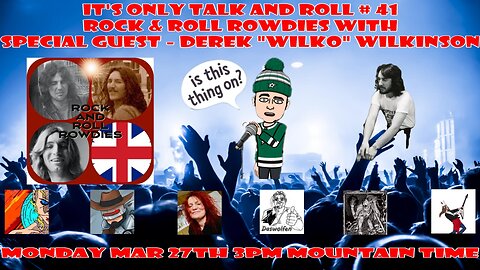 It's Only Talk & Roll - Rock and Roll Rowdies: Special Guest Derek Wilkinson