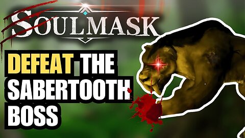 Soulmask Sabretooth Boss How To Kill Easy And The Loss Of A Dear Friend
