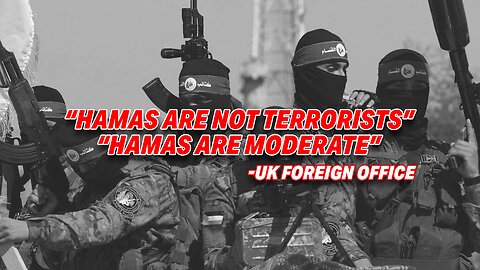 UK FOREIGN OFFICE CRITICIZED FOR PORTRAYING HAMAS AS 'MODERATE' INSTEAD OF MURDEROUS TERRORISTS