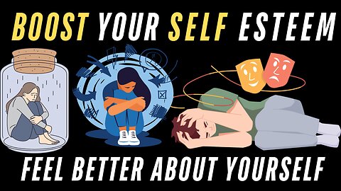 Boost Your Self-Esteem and Feel Better About Yourself