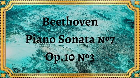 Beethoven Piano Sonata №7, Op.10 №3