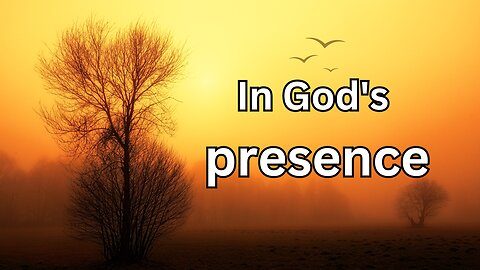 In God's presence - Psalm 16:11