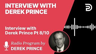 Interview with Derek Prince 8 of 10