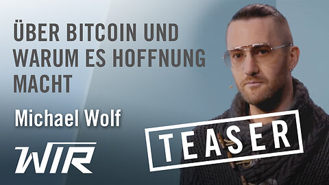 TEASER! Michael Wolf: Über Bitcoin und warum es Hoffnung macht