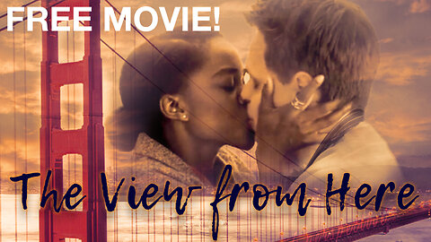 TRAILER - THE VIEW FROM HERE - FREE ROMANTIC DRAMA❤️