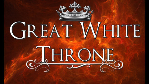 Great White Throne (Revelation 20)