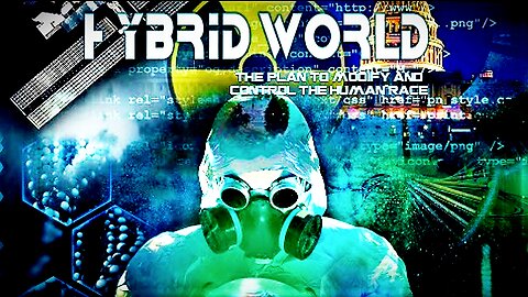 Hybrid World: The Plan to Modify and Control The Human Race (2012) - Documentary