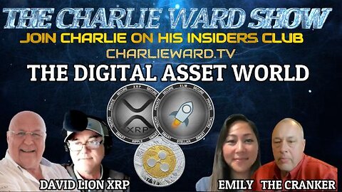 THE DIGITAL ASSET WORLD WITH DAVID LION XRP, EMILY , THE CRANKER & CHARLIE WARD