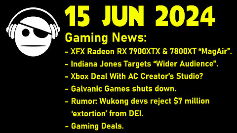 Gaming News | XFX | Indy game | Panache Digital | DEI extortion racket | Deals | 15 JUN 2024