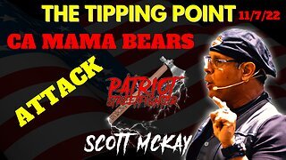Tipping Point CA Mama Bears Attack PART 2 | November 7, 2022 Patriot Streetfighter