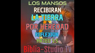 MEDITACION: LOS-MANSOS-RECIBIRAN-LA-TIERRA-POR-HEREDAD (MATEO 5:5) EL SERMON DEL MONTE: