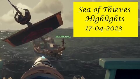 Highlights - Sea Of Thieves - 17-04-2023