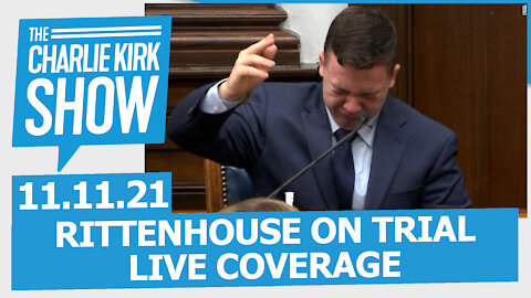 RITTENHOUSE ON TRIAL—LIVE COVERAGE | The Charlie Kirk Show LIVE 11.11.21