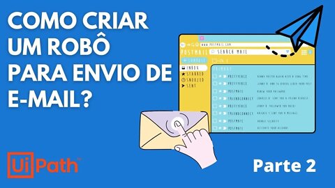 UIPath - Criando um Robô Para Envio de E-mail Automático - Parte 2