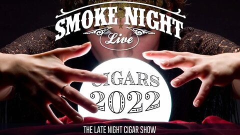 Smoke Night LIVE – 2022 Crystal Ball Show